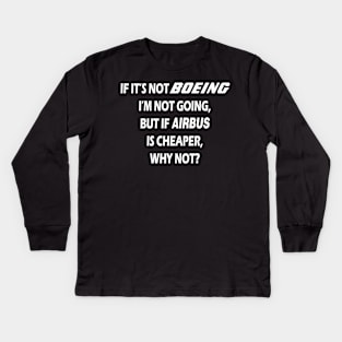 BOEING OR AIRBUS, WHY NOT? Kids Long Sleeve T-Shirt